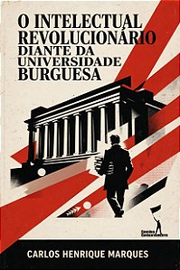 O Intelectual Revolucionário diante da Universidade Burguesa
