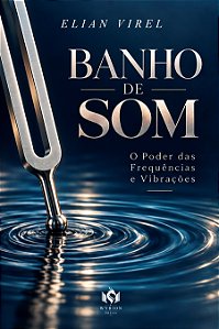Banho de Som — O Poder das Frequências e Vibrações
