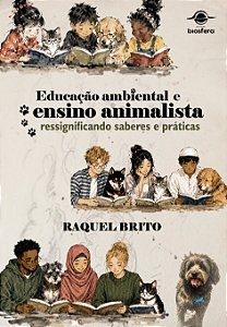 Educação ambiental e ensino animalista: ressignificando saberes e práticas