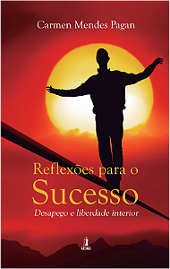Reflexões para o Sucesso – Desapego e Liberdade Interior