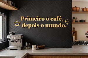 Letreiro - Primeiro o café, depois o mundo 85X25 cm