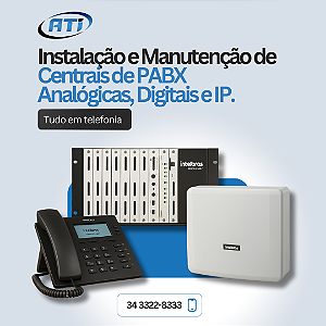 Instalação e Manutenção de Centrais de PABX Analógicas, Digitais e IP.