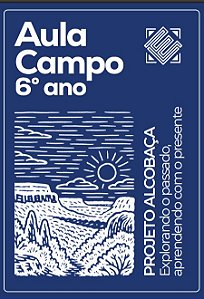 6º ANO - COLÉGIO EXIMIUS - AULA DE CAMPO: PROJETO ALCOBAÇA