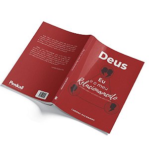 Deus, Eu e meu relacionamento: a chave para o sucesso na vida a dois | Larissa S
