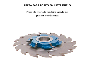 Fresa para Forro Paulista Duplo