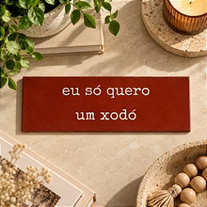 Azulejo decorativo Eu só quero um xodó