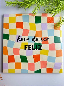 Azulejo decorativo Hora de ser feliz