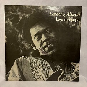 LP - Luther Allison - Love me papa
