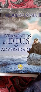 Livramentos de Deus na Adversidade - Silas Malafaia