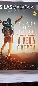 Como Tem de Ser a Vida Cristã - Silas Malafaia