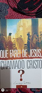 Que Farei de Jesus, Chamado Cristo?
