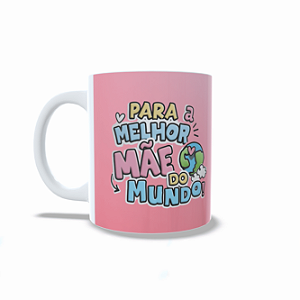 Caneca Melhor mãe do Mundo