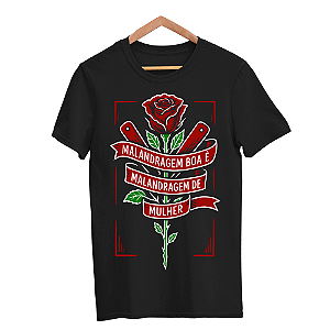Camisa Malandragem Boa é Malandragem de Mulher