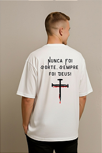CAMISETA  OVERSIZED NUNCA FOI SORTE SEMPRE FOI DEUS