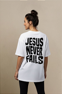 CAMISETA OVERSIZED JESUS NEVER FAILS