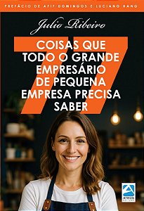 77 coisas que todo o grande empresário de pequena empresa precisa saber