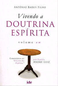Vivendo a Doutrina Espírita - Vol. I