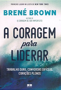 A Coragem Para Liderar