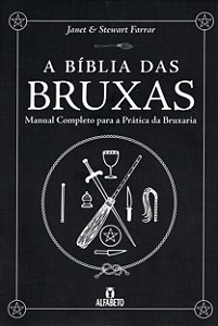 A Bíblia Das Bruxas - Manual Completo Para a Prática da Bruxaria