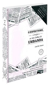 O Espiritismo, a Magia e as Sete Linhas de Umbanda - Capa Dura