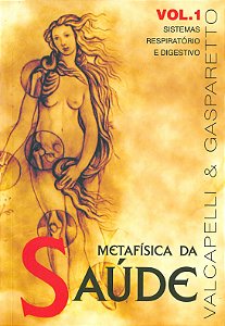 Metafísica da Saúde - Vol. 1