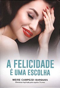 A Felicidade é uma Escolha