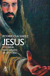 Jesus, O Homem Mais Amado da História