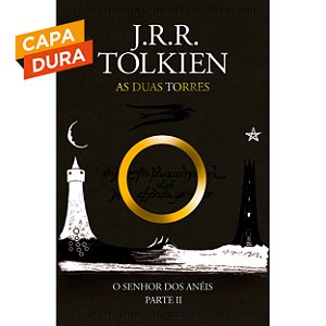As Duas Torres - O Senhor dos Anéis Parte 2 - Capa Dura