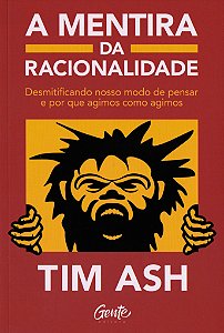 A Mentira da Racionalidade