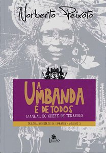 A Umbanda é de Todos: Manual do Chefe de Terreiro - Trilogia Registros da Umbanda - Vol. 3