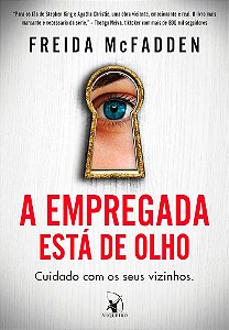 A Empregada está de Olho - Cuidado com os seus Vizinhos - Vol. 3