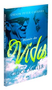 Diante da Vida com Chico Xavier