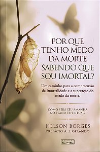 Por que Tenho Medo da Morte Sabendo que Sou Imortal?