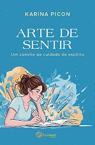 Arte de Sentir - Um convite ao cuidado do espírito