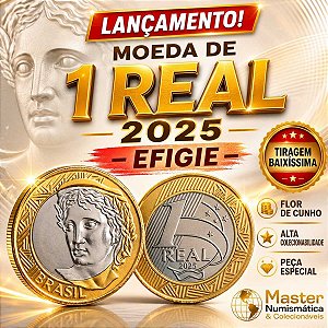 Lançamento - Moeda 1 Real 2025 - EFIGIE - Flor de Cunho
