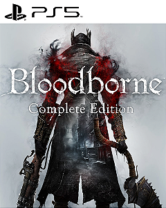 BLOODBORNE COMPLETE EDITION PS5 MÍDIA DIGITAL