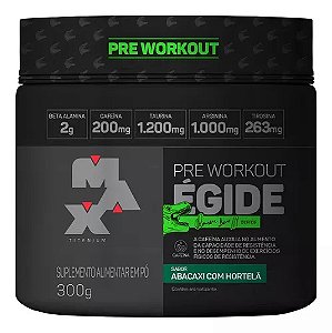 Pré-Treino ÉGIDE 300g – Sabor Abacaxi com Hortelã – Max Titanium