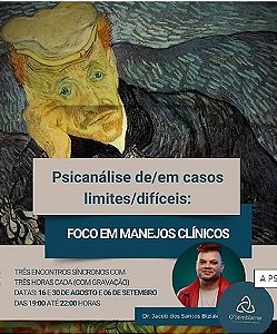 Assistir à Gravação - Psicanálise de/em casos limites/difíceis:  Foco em Manejos Clínicos