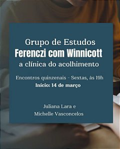 Inscrição - Ferenczi com Winicott: a clínica do acolhimento - Grupo de Estudos Contínuo