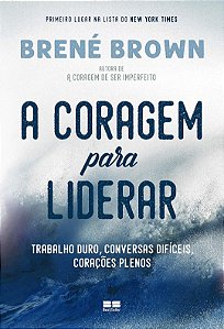 A Coragem para Liderar - Brené Brown