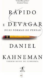 Rápido e Devagar: Duas Formas de Pensar