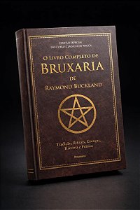 O Livro Completo de Bruxaria de Raymond Buckland: Tradição, Rituais, Crenças, História e Prática