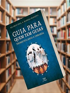 O Guia para quem tem Guias: Desmistificando a Umbanda