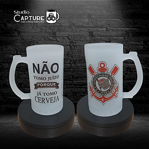Caneca de Chopp - Corinthians + Frase (Não tomo juízo porque já tomo cerveja)