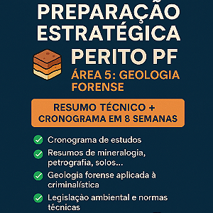 🌋 Preparação Estratégica – Perito PF – Área 5: Geologia Forense