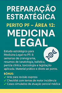 🧬 Preparação Estratégica – Perito PF – Área 12: Medicina Legal
