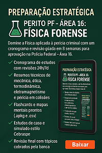 🧪 Preparação Estratégica – Perito PF – Área 16: Física Forense