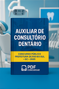 Apostila Auxiliar de Consultório Dentário – Concurso Prefeitura de Rio do Sul – SC – 2025 (PDF)