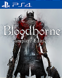 BLOODBORNE COMPLETE EDITION PS4 MÍDIA DIGITAL