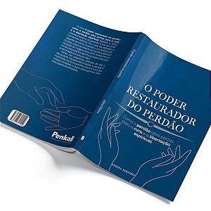 O poder restaurador do perdão: como o perdão abre portas para a cura e a liberta